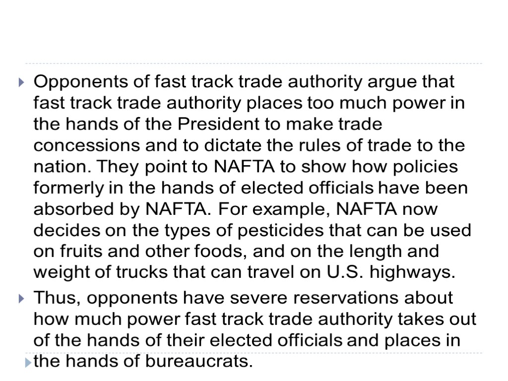 Opponents of fast track trade authority argue that fast track trade authority places too